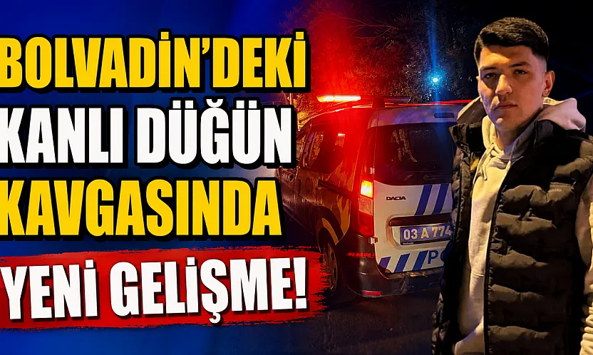 Bolvadin'deki Kanlı Düğün Kavgasında Yeni Gelişme!