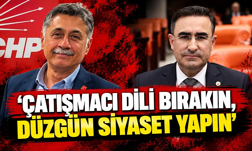 'Çatışmacı Dili Bırakın, Düzgün Siyaset Yapın'