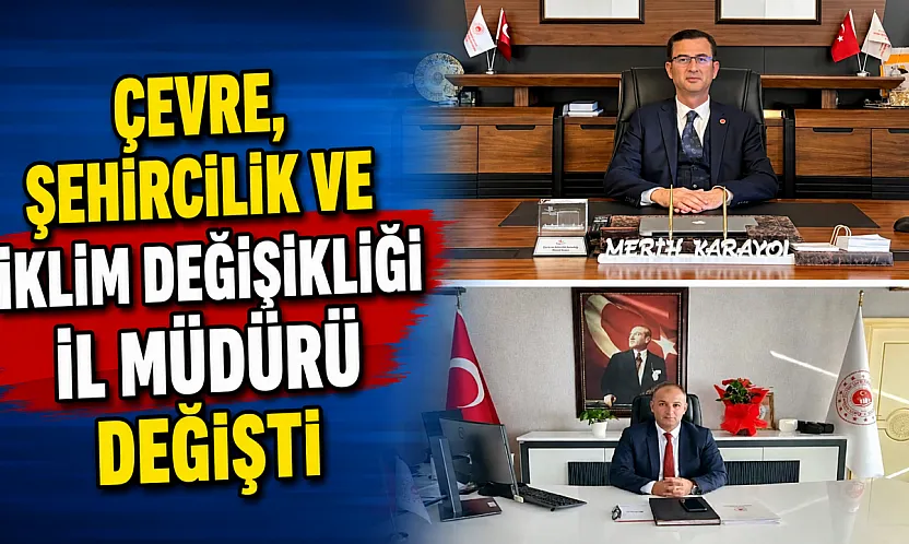 Çevre, Şehircilik ve İklim Değişikliği İl Müdürü Değişti