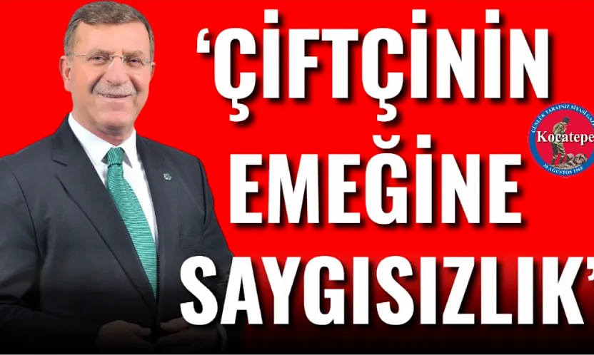 'Çiftçinin Emeğine Saygısızlık'