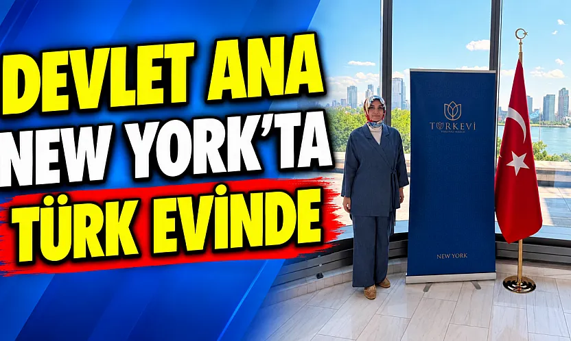 Devlet Ana New York'ta Türk Evinde