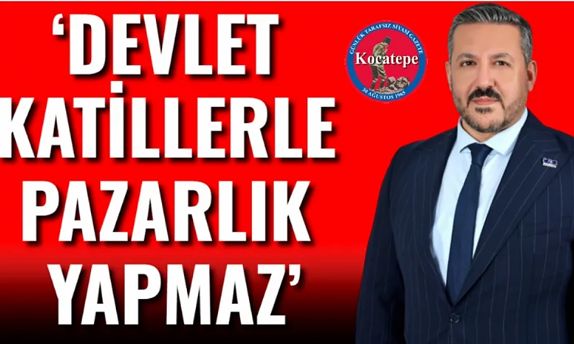 'Devlet Katillerle Pazarlık Yapmaz'