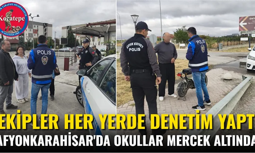 Ekipler Her Yerde Denetim Yaptı Afyonkarahisar'da Okullar Mercek Altında!