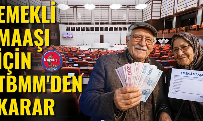 Emekli Maaşı İçin TBMM'den Karar