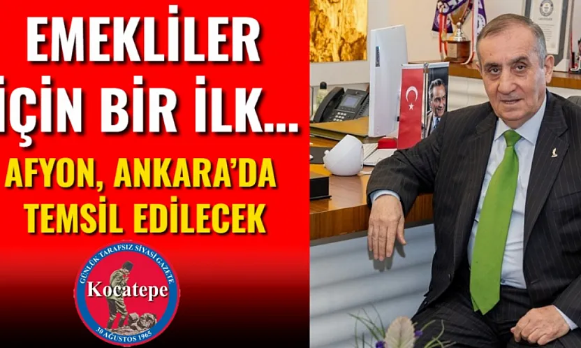 Emekliler İçin Bir İlk… Afyon, Ankara'da Temsil Edilecek