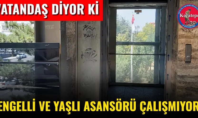 'Engelli ve yaşlı asansörü çalışmıyor'
