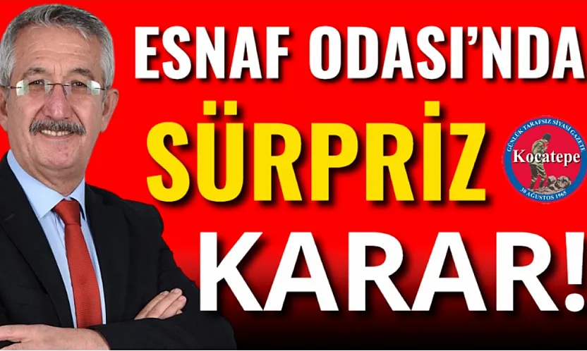 Esnaf Odası'nda Sürpriz Karar!