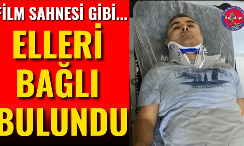 Film Sahnesi Gibi... Elleri Bağlı Bulundu