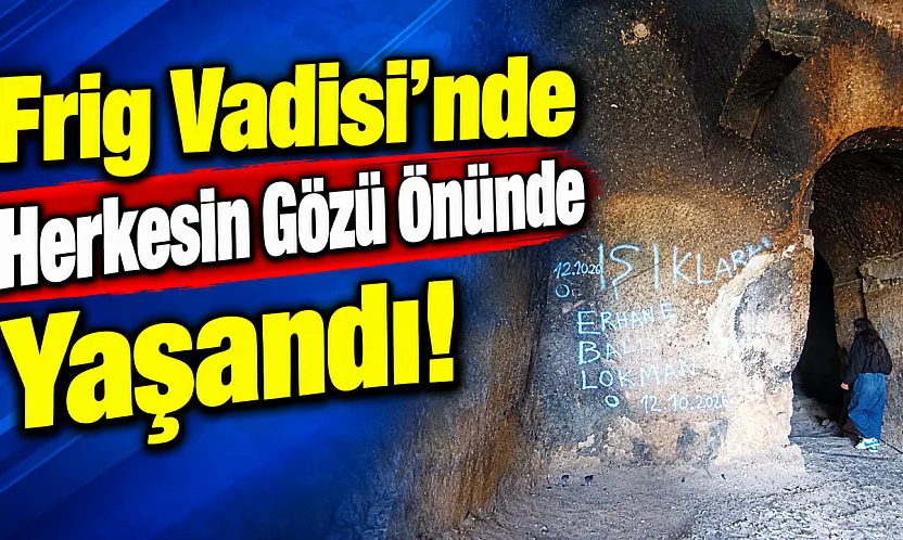 Frig Vadisi'nde Herkesin Gözü Önünde Yaşandı!