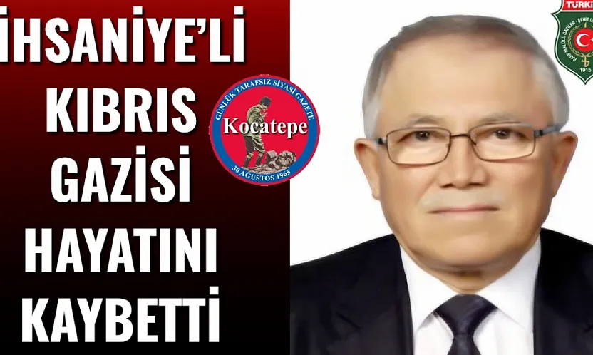 İhsaniye'li Kıbrıs Gazisi Hayatını Kaybetti