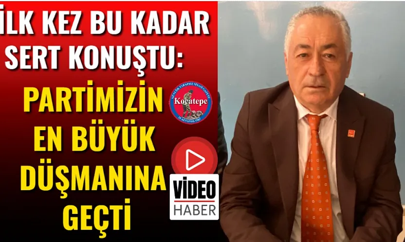 İlk Kez Bu Kadar Sert Konuştu: Partimizin En Büyük Düşmanına Geçti