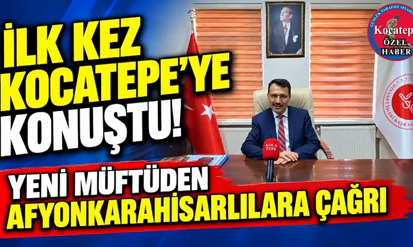 İlk Kez Kocatepe'ye Konuştu! Yeni Müftüden Afyonkarahisarlılara Çağrı