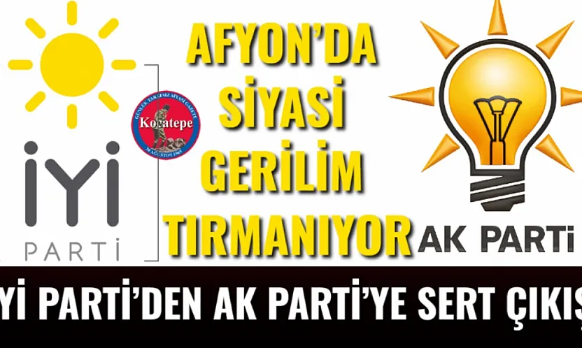 İYİ Parti'den AK Parti'ye Sert Çıkış