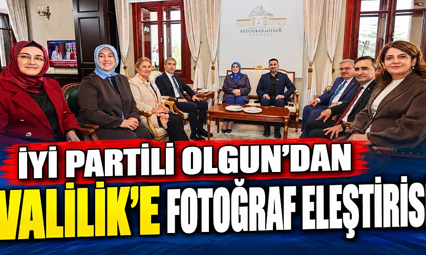 İYİ Partili Olgun'dan Valilik'e Fotoğraf Eleştirisi