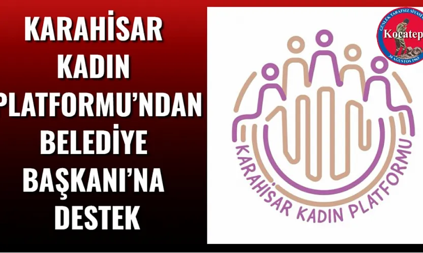 Karahisar Kadın Platformu'ndan Belediye Başkanı'na Destek