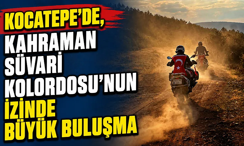 Kocatepe'de, Kahraman Süvari Kolordosu'nun İzinde Büyük Buluşma