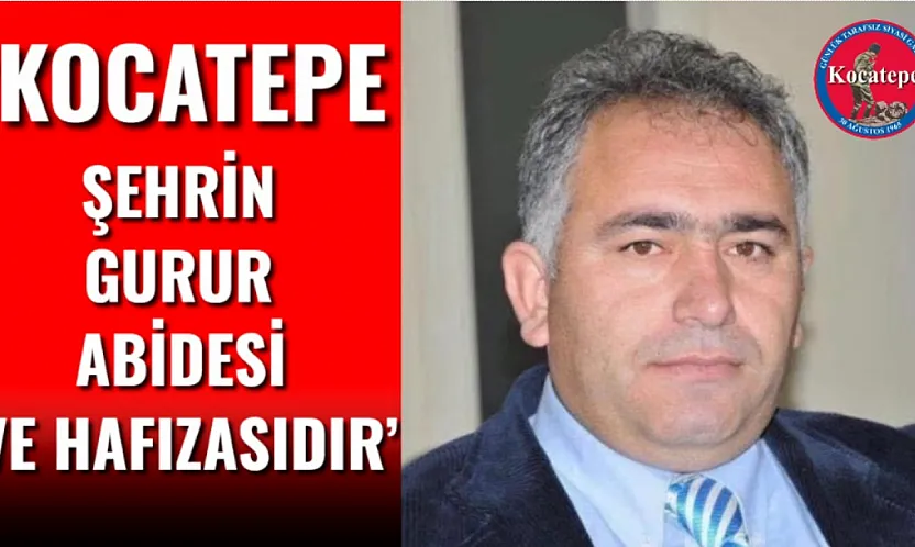 'Kocatepe Şehrin Gurur Abidesi Ve Hafızasıdır'