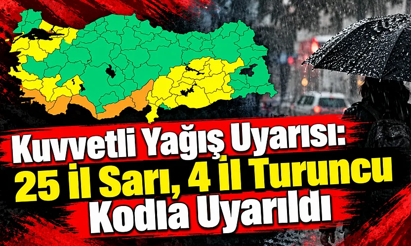 Kuvvetli Yağış Uyarısı: 25 İl Sarı, 4 İl Turuncu Kodla Uyarıldı