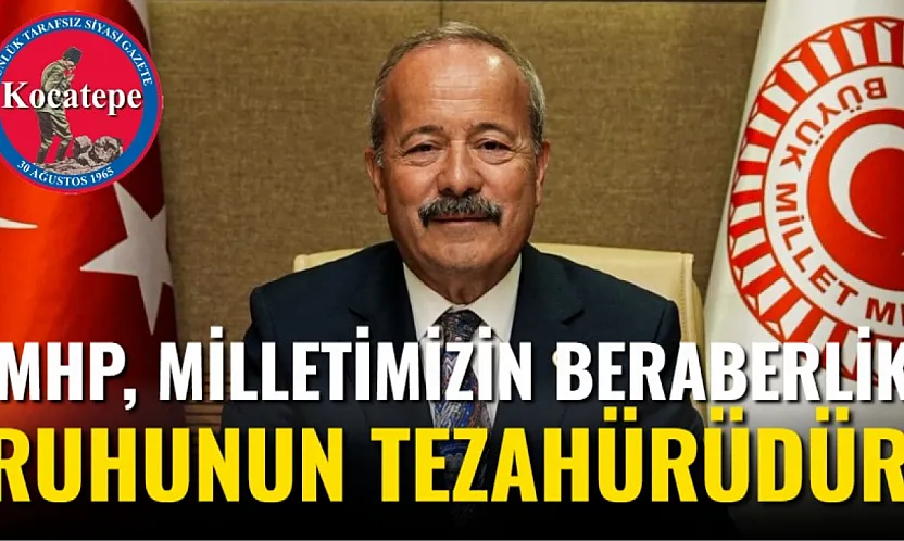 'MHP, 57 Yıllık Milletimizin Beraberlik Ruhunun Tezahürüdür'