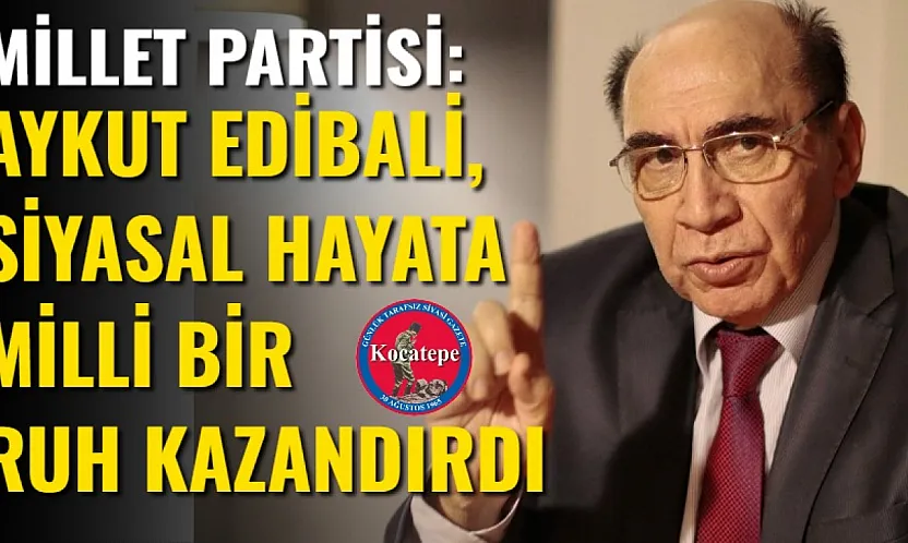 Millet Partisi: Aykut Edibali, Siyasal Hayata Milli Bir Ruh Kazandırdı