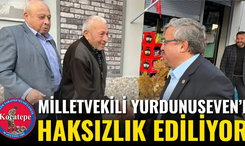 Milletvekili Yurdunuseven'e Haksızlık Ediliyor