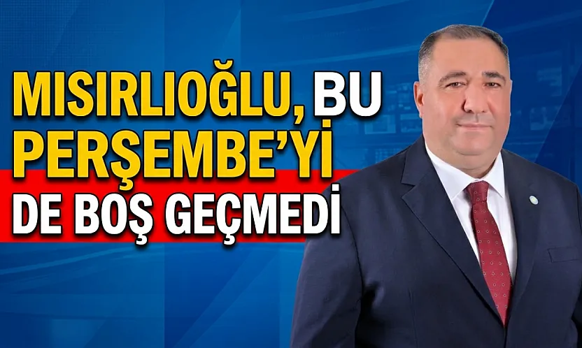 Mısırlıoğlu, Bu Perşembe'yi De Boş Geçmedi