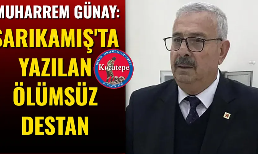Muharrem Günay: Sarıkamış'ta Yazılan Ölümsüz Destan