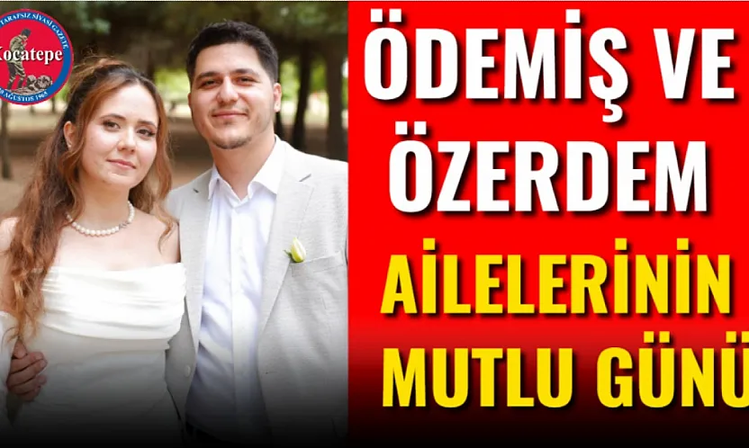 Ödemiş ve Özerdem Ailelerinin Mutlu Günü
