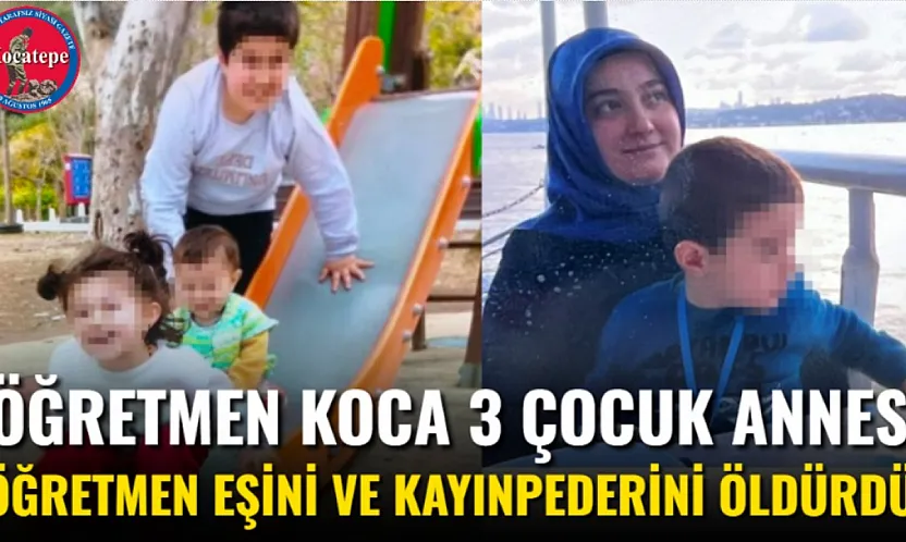 Öğretmen Koca 3 Çocuk Annesi Öğretmen Eşini Ve Kayınpederini Öldürdü