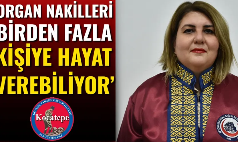 'Organ Nakilleri Birden Fazla Kişiye Hayat Verebiliyor'