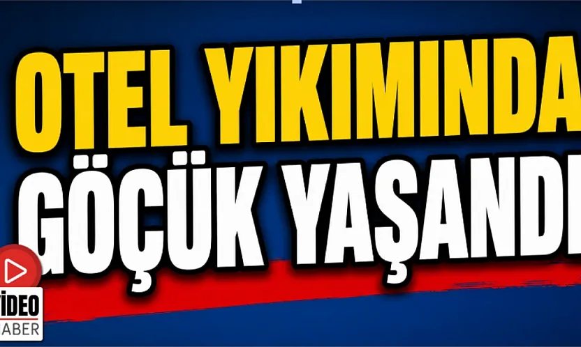 Otel Yıkımında Göçük Yaşandı