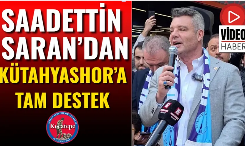 Saadettin Saran'dan Kütahyaspor'a Tam Destek