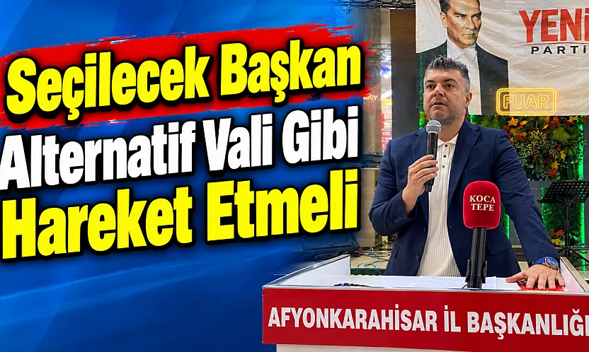 Seçilecek Başkan Alternatif Vali Gibi Hareket Etmeli