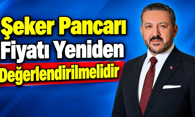 'Şeker Pancarı Fiyatı Yeniden Değerlendirilmelidir'