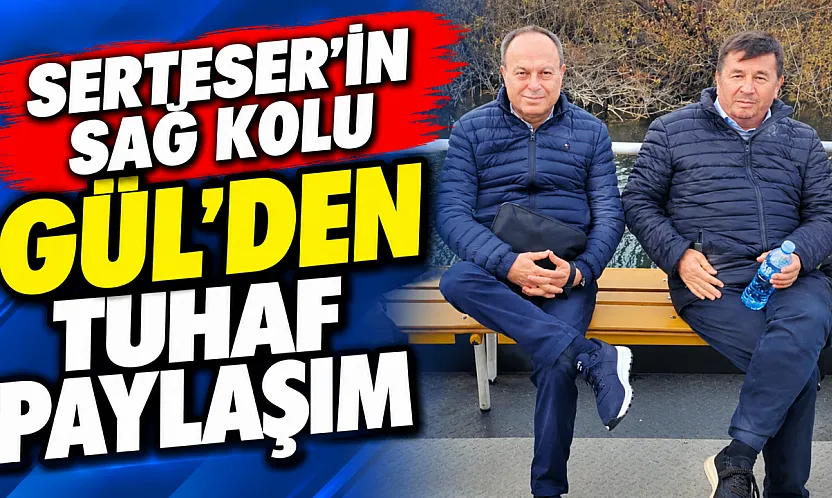 Serteser'in Sağ Kolu Gül'den Tuhaf Paylaşım