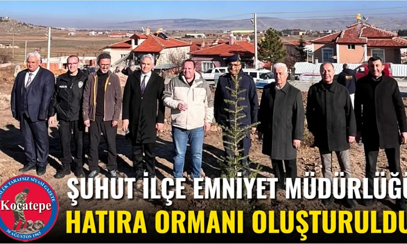 Şuhut İlçe Emniyet Müdürlüğü Hatıra Ormanı Oluşturuldu