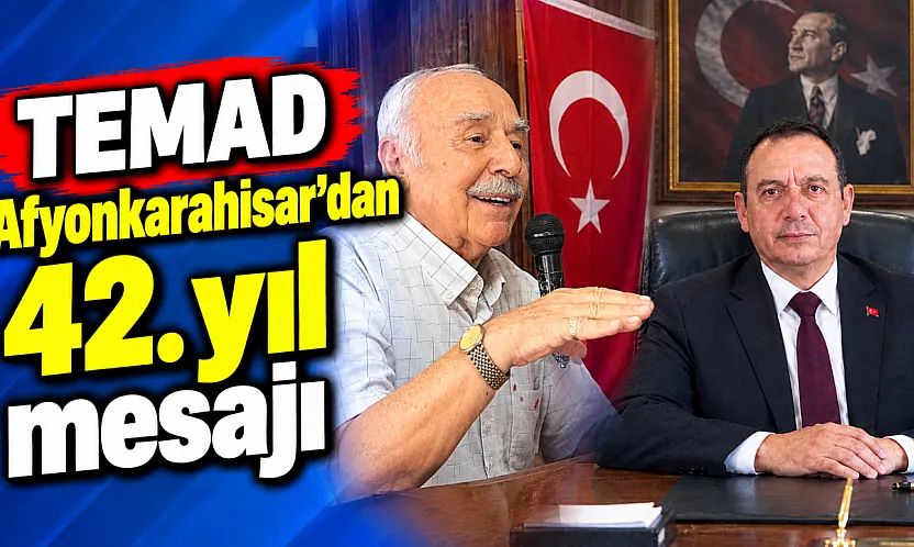 TEMAD Afyonkarahisar'dan 42. Yıl Mesajı