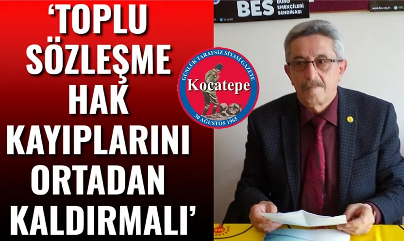 'Toplu Sözleşme Hak Kayıplarını Ortadan Kaldırmalı'