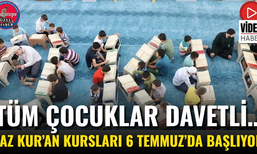 Tüm Çocuklar Davetli… Yaz Kur'an Kursları 6 Temmuz'da Başlıyor