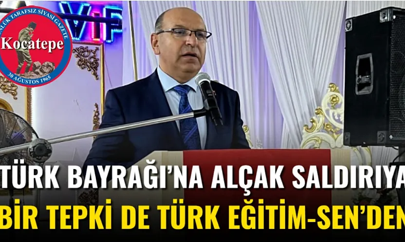 Türk Bayrağı'na Alçak Saldırıya Bir Tepki De Türk Eğitim-Sen'den