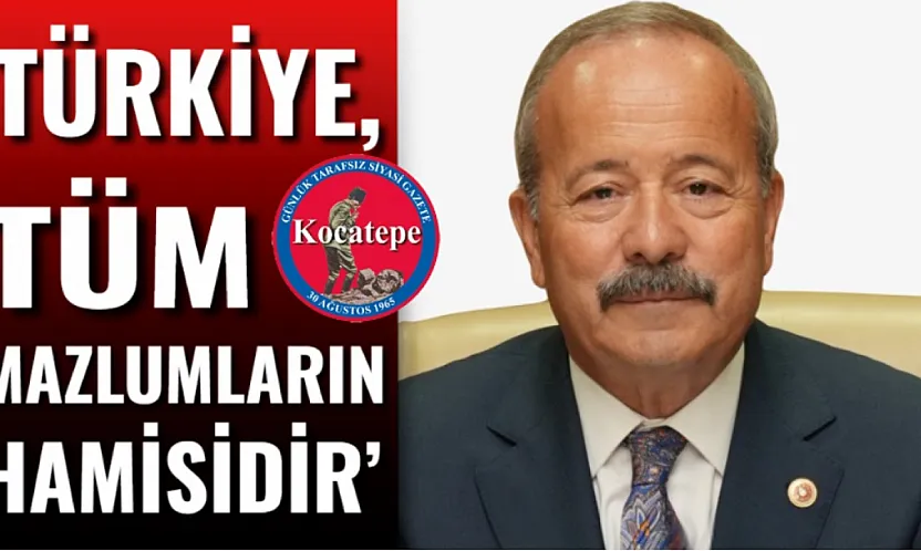 'Türkiye, Tüm Mazlumların Hamisidir'