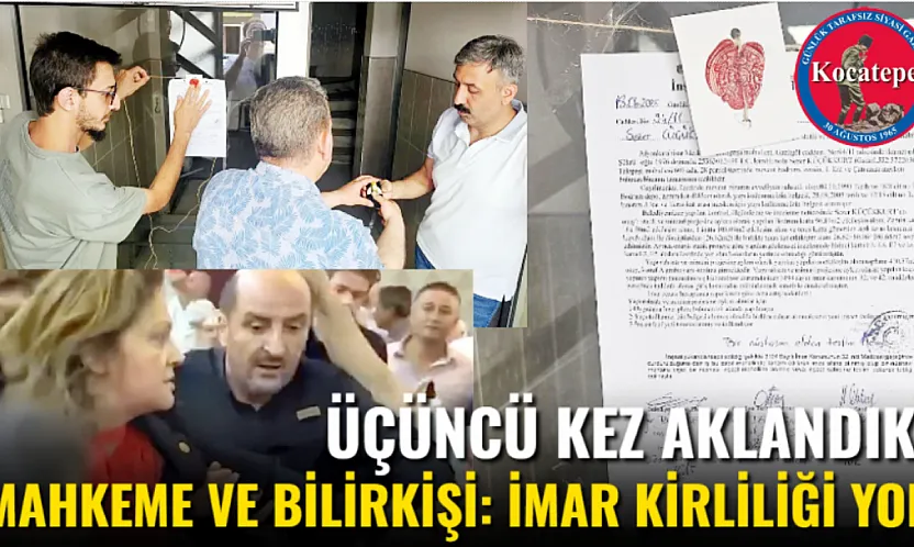 Üçüncü Kez Aklandık. Mahkeme ve Bilirkişi: İmar Kirliliği Yok