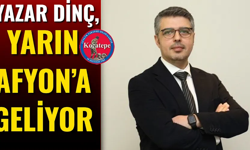 Yazar Dinç, Yarın Afyon'a Geliyor