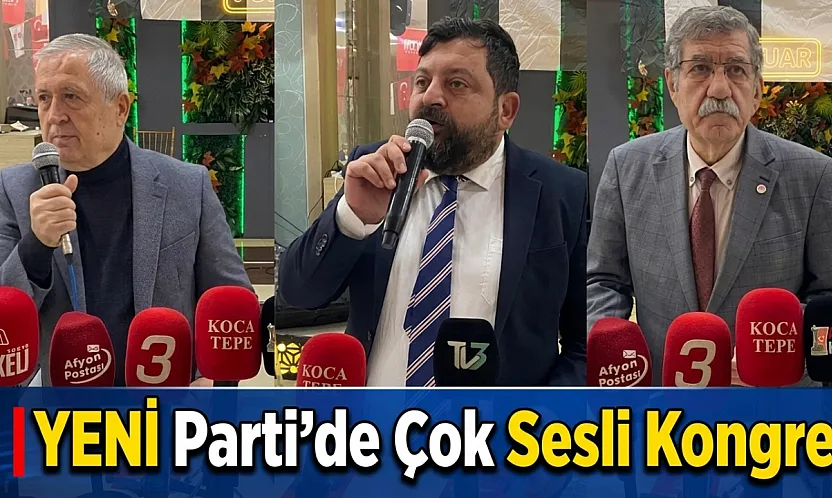 YENİ Parti'de Çok Sesli Kongre
