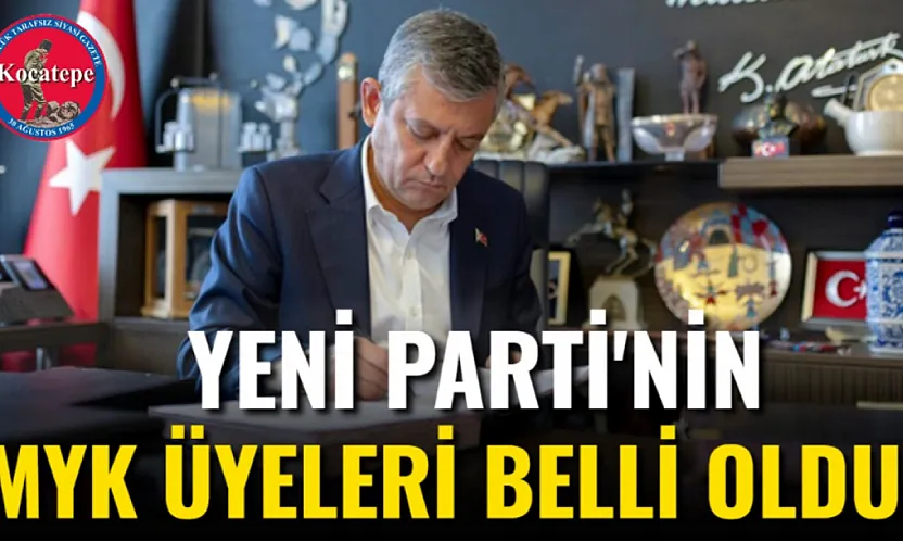 YENİ Parti'nin MYK Üyeleri belli oldu