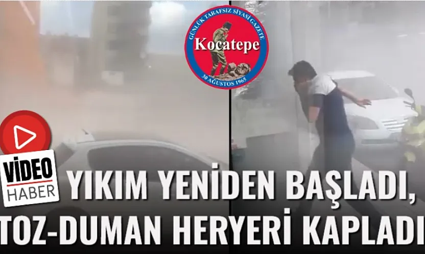 Yıkım Yeniden Başladı, Toz-duman Heryeri Kapladı