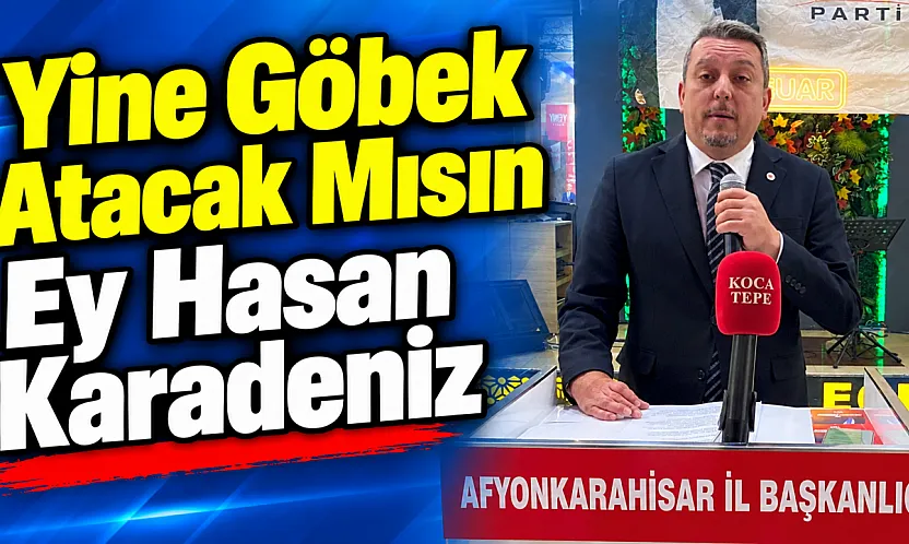 Yine Göbek Atacak Mısın Ey Hasan Karadeniz